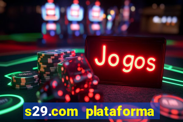 s29.com plataforma de jogos